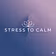 Stress to Calm