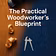 The Practical Woodworker's Blueprint