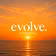 Evolve.