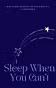 Sleep When You Can’t