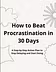 How to beat procrastination in 30 days?
