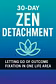 30 Day Zen Detachment
