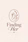 Finding Her