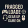 Fragged & Loaded