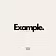Example