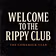 WELCOME TO THE RIPPY CLUB 