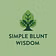 Simple Blunt Wisdom