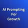 AI Prompting for Growth 