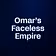 Omar’s Faceless Empire