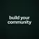 build your community