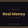Real Money