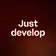 Just develop