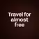 Travel for almost free