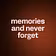 memories and never forget 