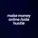 make money online /side hustle