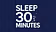 Sleep in 30