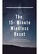 The 15 -Minute Mindless Reset