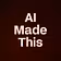 AI Made This