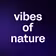 vibes of nature 