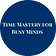 Time Mastery for Busy Minds