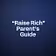  “Raise Rich” Parent’s Guide