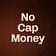 No Cap Money