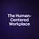 The Human-Centered Workplace