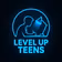 “Level Up Teens”