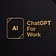 ChatGPT For Work System