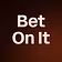 Bet On It