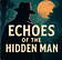 Echoes of the hidden man