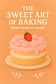 The Sweet Art of Baking