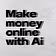 Make money online with Ai