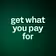 get what you pay for 