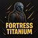 Fortress Titanium