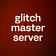 glitch master server