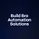 Build Bro Automation Solutions