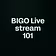 BIGO Live stream 101