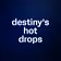 destiny’s hot drops