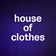 house of clothes