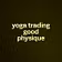 yoga trading good physique
