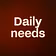 Daily needs