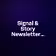 Signal & Story Newsletter Co.