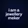 i am a jewellery meker