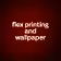 flex printing and wallpaper 