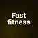 Fast fitness