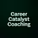 Career Catalyst Coaching