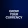 GROW YOUR CURRENCY 