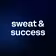 sweat & success