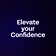 Elevate your Confidence 